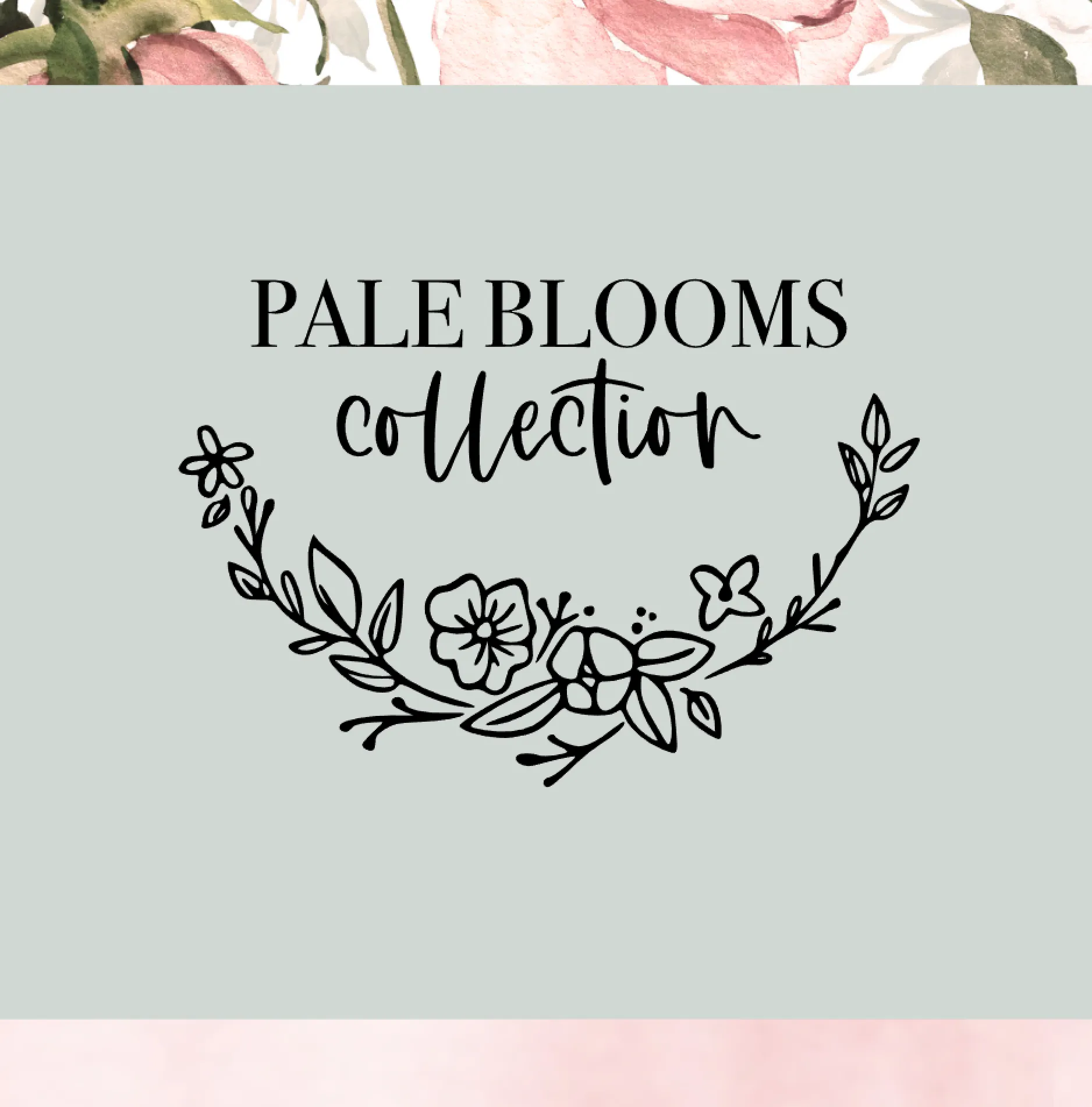 Pale Blooms Collection